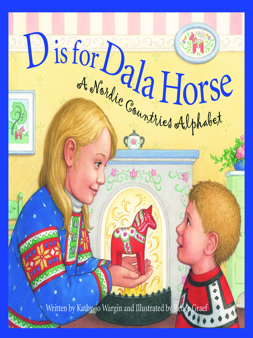 Title details for D is for Dala Horse by Kathy-jo Wargin - Available